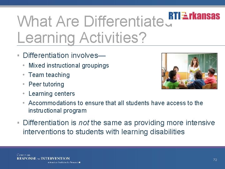 What Are Differentiated Learning Activities? ▪ Differentiation involves— • • • Mixed instructional groupings
