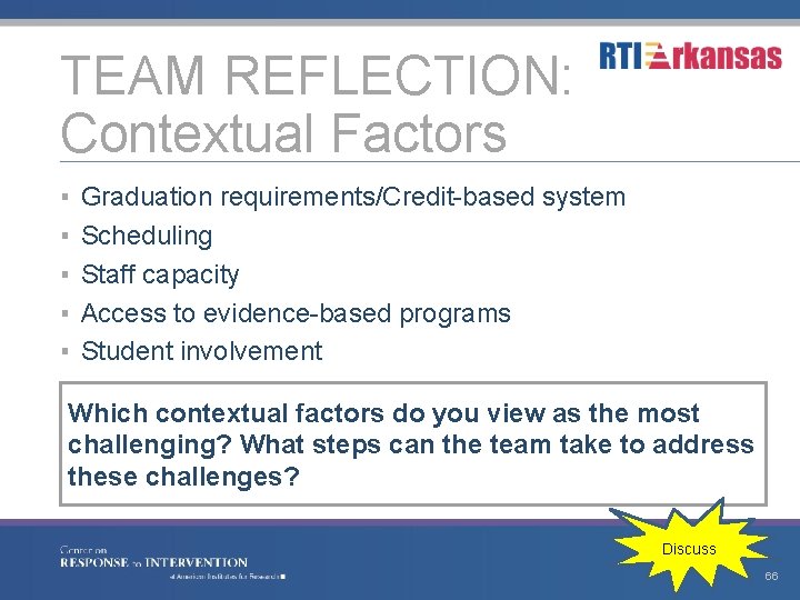 TEAM REFLECTION: Contextual Factors ▪ ▪ ▪ Graduation requirements/Credit-based system Scheduling Staff capacity Access
