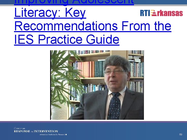 Improving Adolescent Literacy: Key Recommendations From the IES Practice Guide 69 