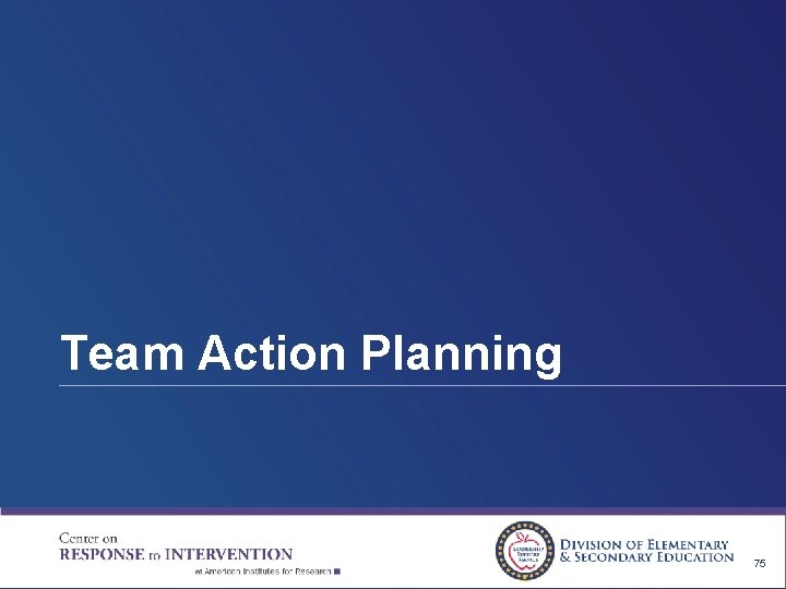 Team Action Planning 75 