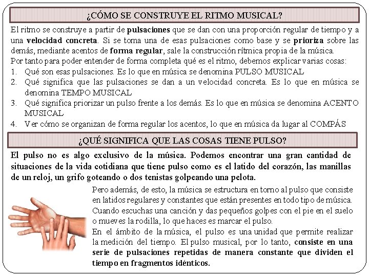 ¿CÓMO SE CONSTRUYE EL RITMO MUSICAL? El ritmo se construye a partir de pulsaciones