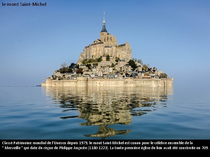 le mont Saint-Michel Classé Patrimoine mondial de l'Unesco depuis 1979, le mont Saint-Michel est