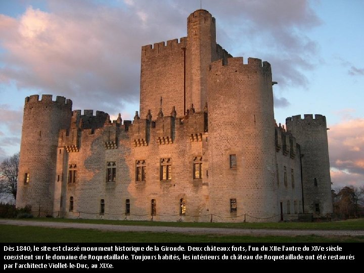Le château de Roquetaillade Dès 1840, le site est classé monument historique de la