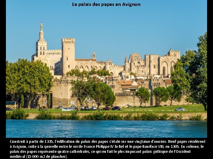 Le palais des papes en Avignon Construit à partir de 1335, l'édification du palais