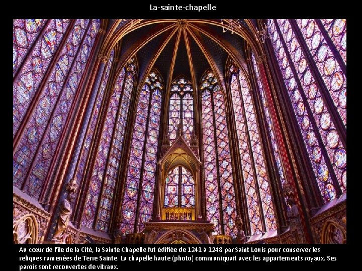 La-sainte-chapelle La Sainte Chapelle Au cœur de l'île de la Cité, la Sainte Chapelle