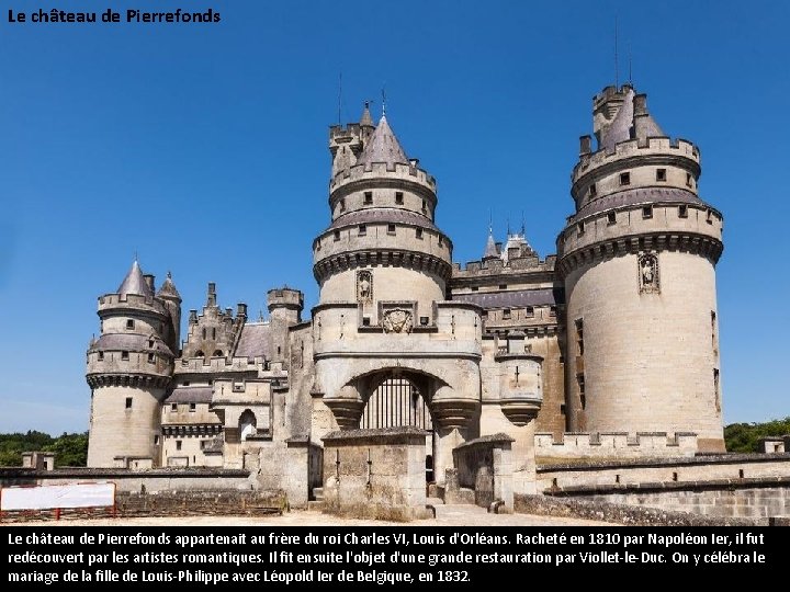 Le château de Pierrefonds appartenait au frère du roi Charles VI, Louis d'Orléans. Racheté