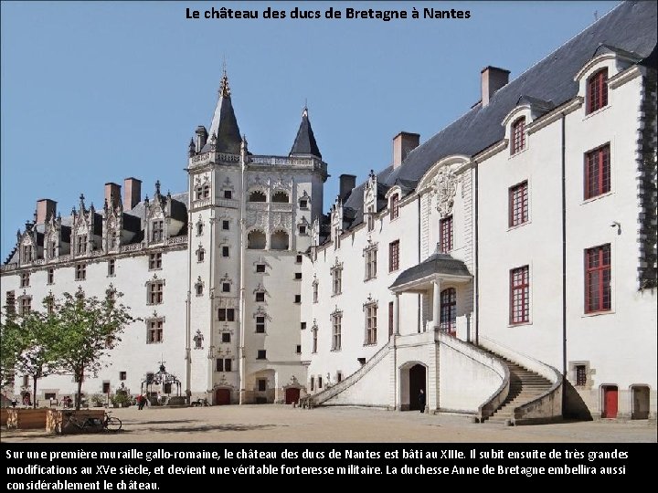 Le château des ducs de Bretagne à Nantes Sur une première muraille gallo-romaine, le