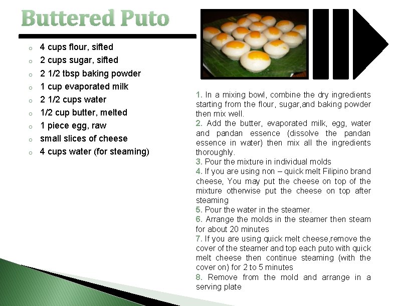 Buttered Puto o o o o 4 cups flour, sifted 2 cups sugar, sifted