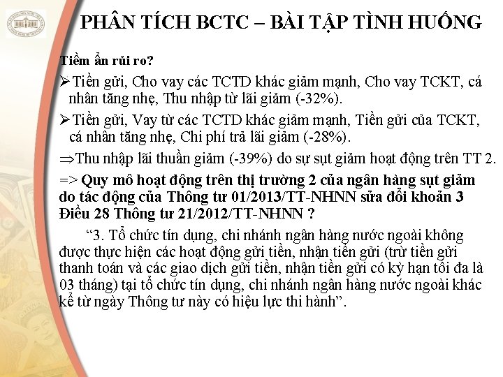 PH N TÍCH BCTC – BÀI TẬP TÌNH HUỐNG Tiềm ẩn rủi ro? ØTiền