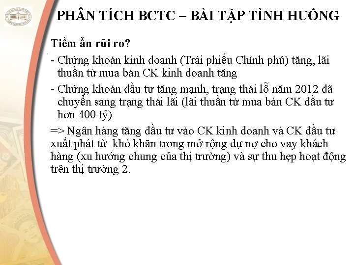 PH N TÍCH BCTC – BÀI TẬP TÌNH HUỐNG Tiềm ẩn rủi ro? -