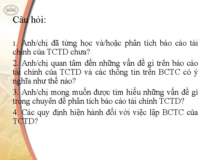 Câu hỏi: 1. Anh/chị đã từng học và/hoặc phân tích báo cáo tài chính