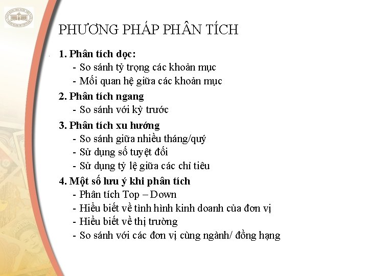 PHƯƠNG PHÁP PH N TÍCH 1. Phân tích dọc: - So sánh tỷ trọng