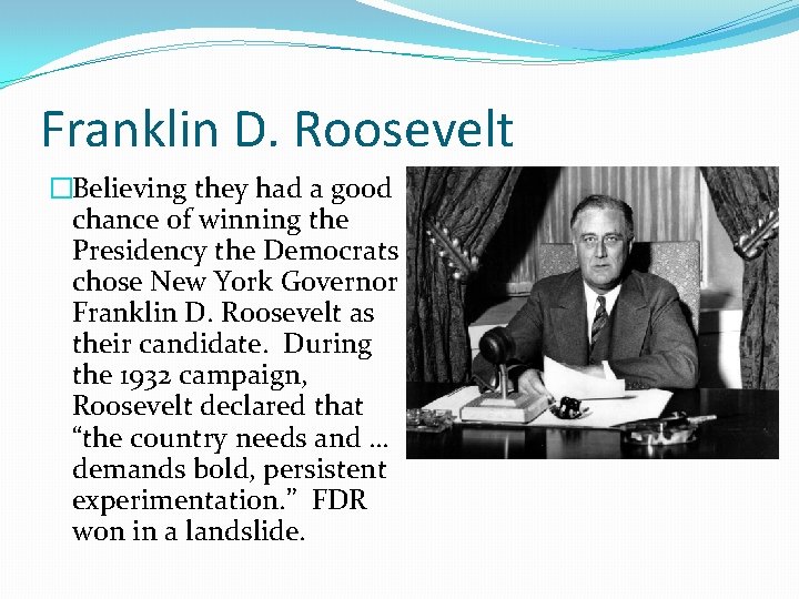 Franklin D. Roosevelt �Believing they had a good chance of winning the Presidency the