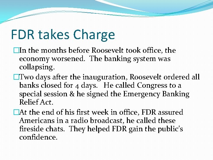 FDR takes Charge �In the months before Roosevelt took office, the economy worsened. The