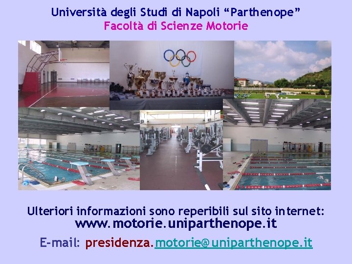 Università degli Studi di Napoli “Parthenope” Facoltà di Scienze Motorie Ulteriori informazioni sono reperibili