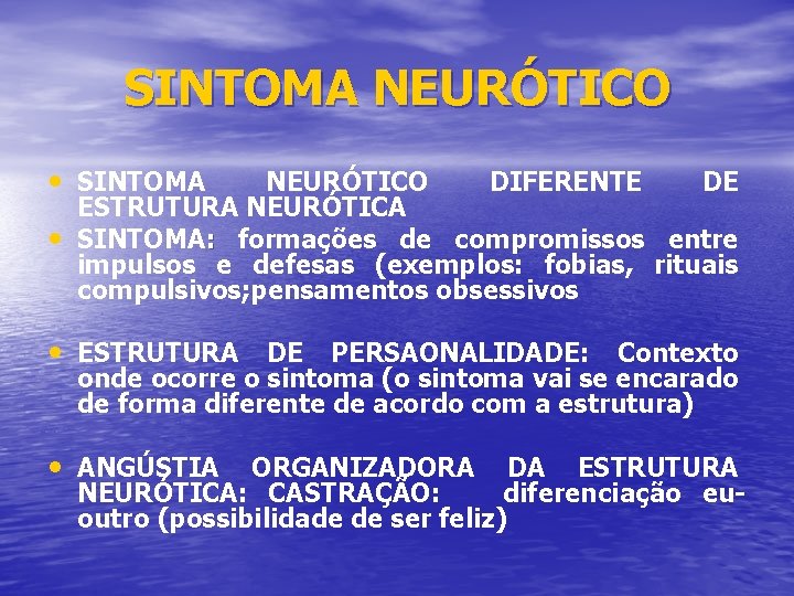 SINTOMA NEURÓTICO • SINTOMA • NEURÓTICO DIFERENTE DE ESTRUTURA NEURÓTICA SINTOMA: formações de compromissos