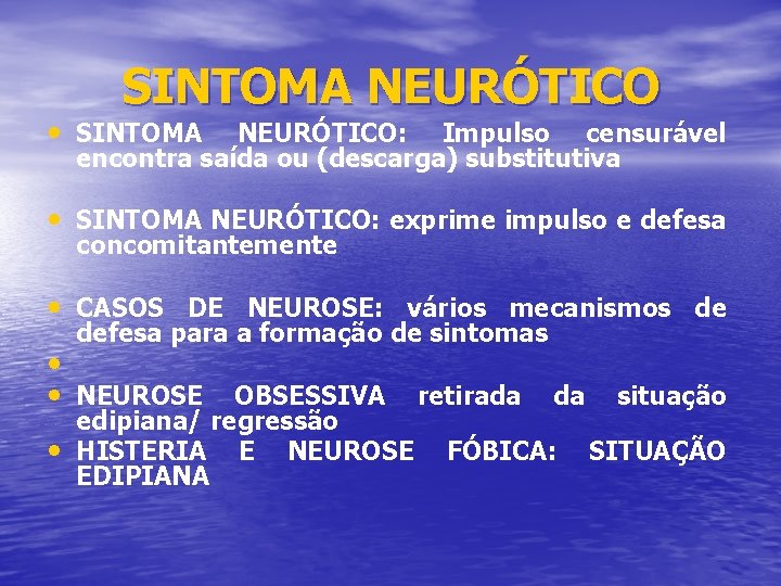SINTOMA NEURÓTICO • SINTOMA NEURÓTICO: Impulso censurável encontra saída ou (descarga) substitutiva • SINTOMA