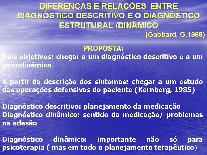 DIFERENÇAS E RELAÇÕES ENTRE DIAGNÓSTICO DESCRITIVO E O DIAGNÓSTICO ESTRUTURAL /DIN MICO (Gabbard, G.