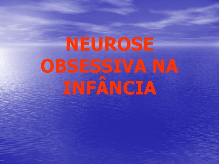 NEUROSE OBSESSIVA NA INF NCIA 