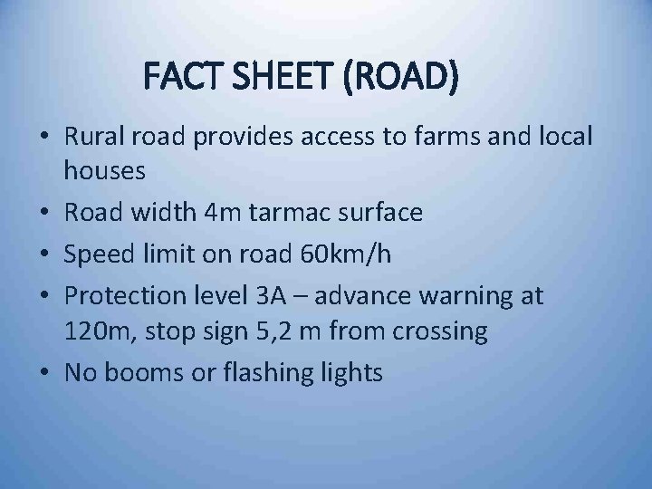 FACT SHEET (ROAD) • Rural road provides access to farms and local houses •