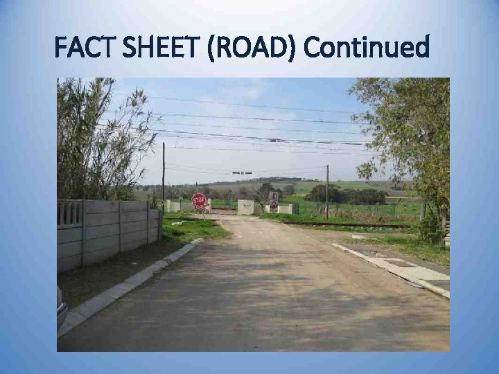 FACT SHEET (ROAD) Continued 