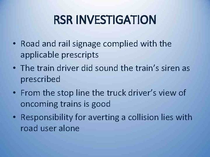 RSR INVESTIGATION • Road and rail signage complied with the applicable prescripts • The