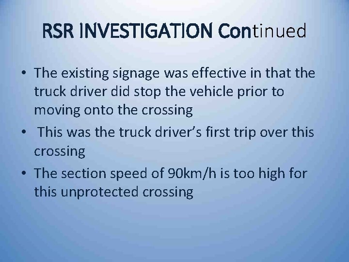 RSR INVESTIGATION Continued • The existing signage was effective in that the truck driver