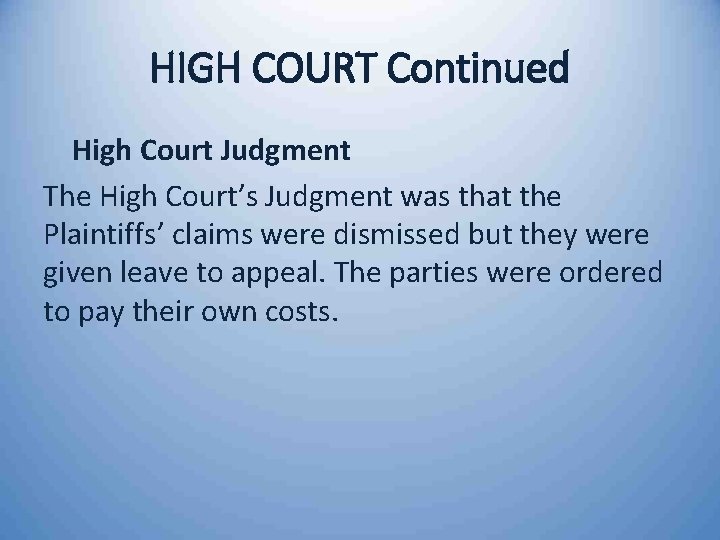 HIGH COURT Continued High Court Judgment The High Court’s Judgment was that the Plaintiffs’