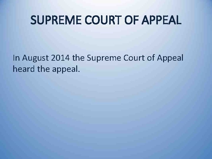 SUPREME COURT OF APPEAL In August 2014 the Supreme Court of Appeal heard the