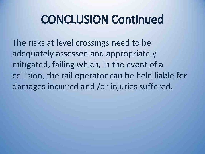 CONCLUSION Continued The risks at level crossings need to be adequately assessed and appropriately