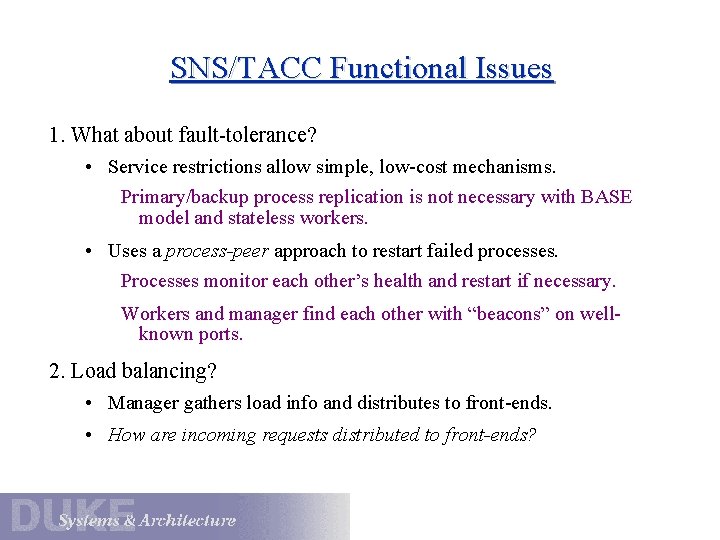 SNS/TACC Functional Issues 1. What about fault-tolerance? • Service restrictions allow simple, low-cost mechanisms.