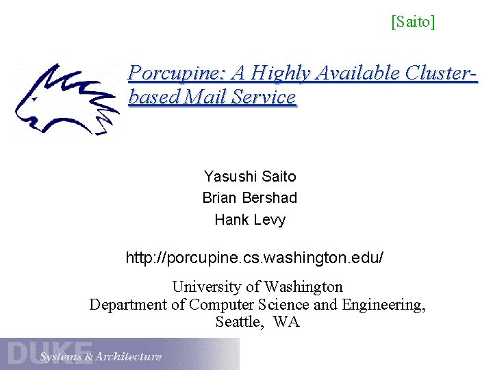 [Saito] Porcupine: A Highly Available Clusterbased Mail Service Yasushi Saito Brian Bershad Hank Levy