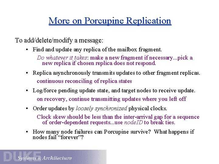 More on Porcupine Replication To add/delete/modify a message: • Find and update any replica