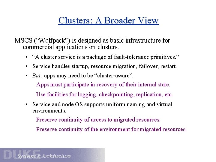 Clusters: A Broader View MSCS (“Wolfpack”) is designed as basic infrastructure for commercial applications