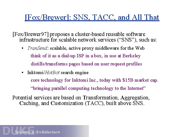 [Fox/Brewer]: SNS, TACC, and All That [Fox/Brewer 97] proposes a cluster-based reusable software infrastructure