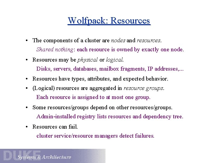 Wolfpack: Resources • The components of a cluster are nodes and resources. Shared nothing: