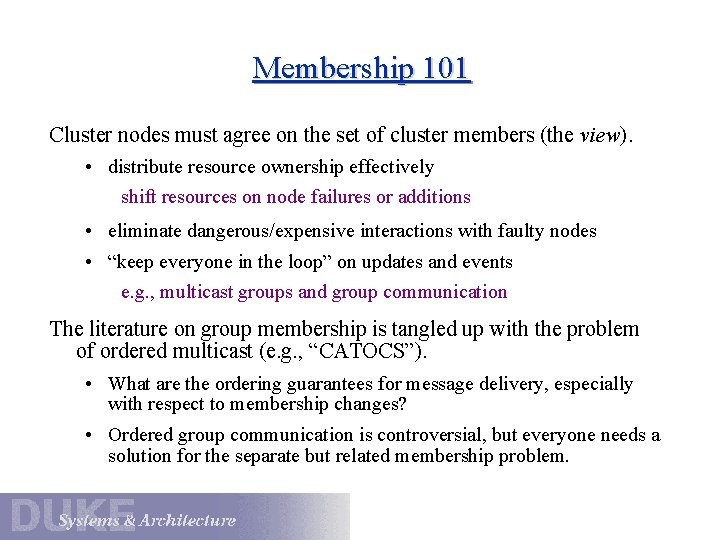 Membership 101 Cluster nodes must agree on the set of cluster members (the view).