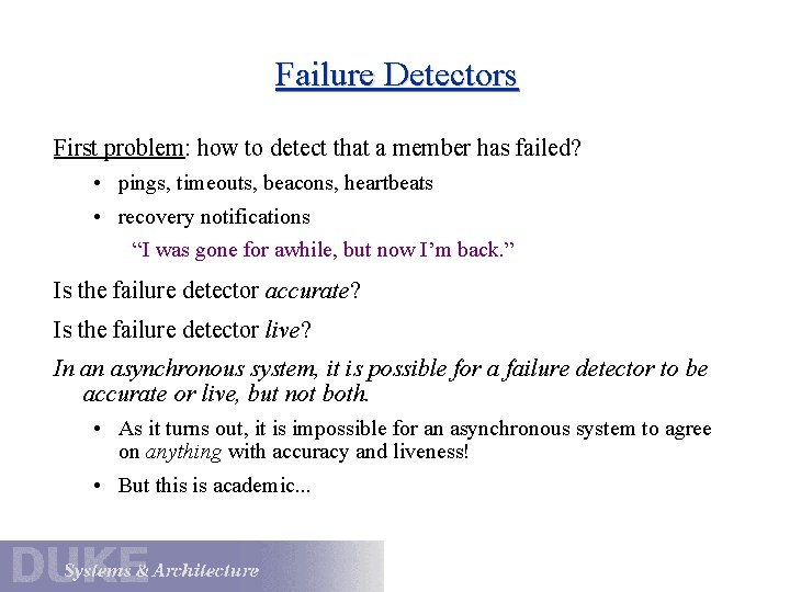 Failure Detectors First problem: how to detect that a member has failed? • pings,