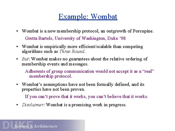 Example: Wombat • Wombat is a new membership protocol, an outgrowth of Porcupine. Gretta