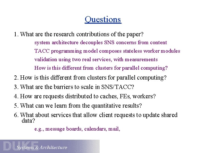 Questions 1. What are the research contributions of the paper? system architecture decouples SNS