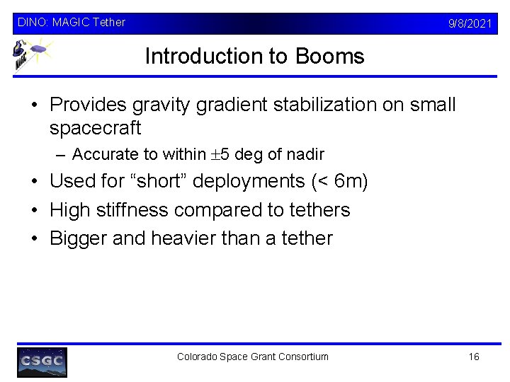 DINO: MAGIC Tether 9/8/2021 Introduction to Booms • Provides gravity gradient stabilization on small