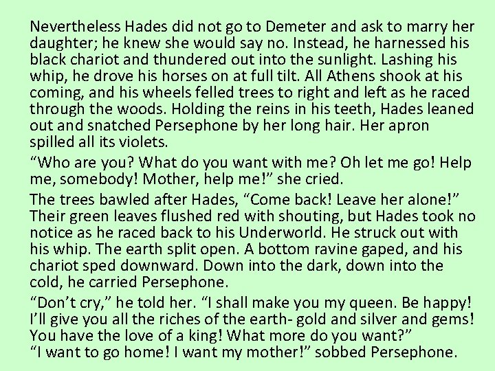 Nevertheless Hades did not go to Demeter and ask to marry her daughter; he