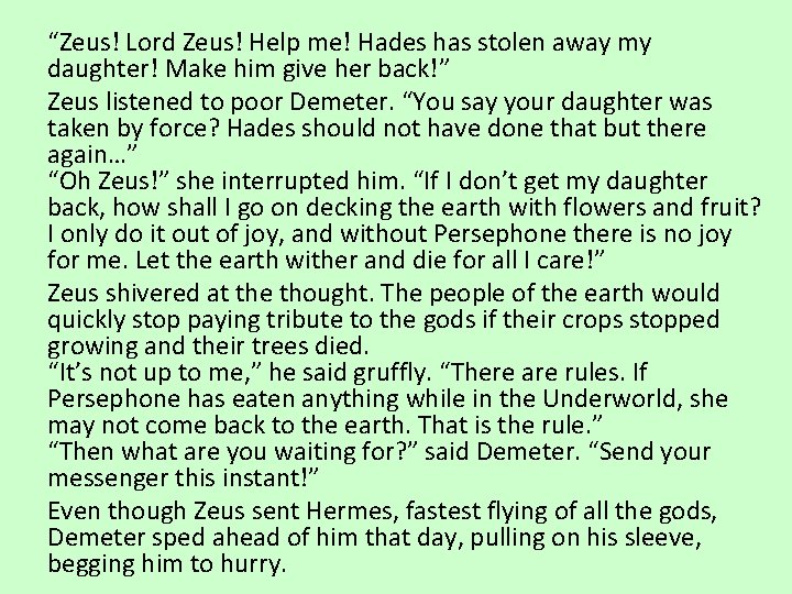 “Zeus! Lord Zeus! Help me! Hades has stolen away my daughter! Make him give