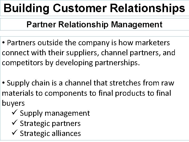 Building Customer Relationships Partner Relationship Management • Partners outside the company is how marketers