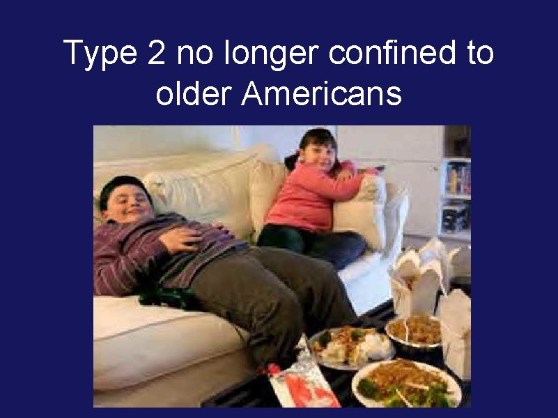 Type 2 no longer confined to older Americans 