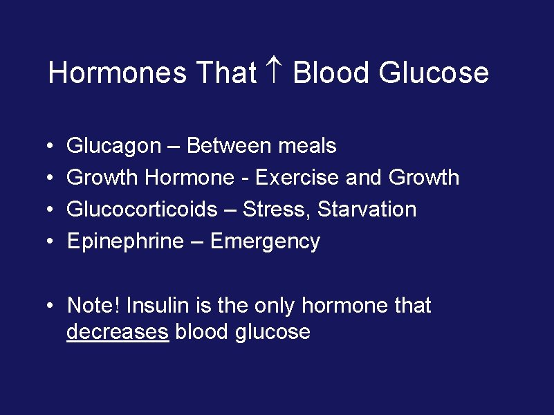 Hormones That Blood Glucose • • Glucagon – Between meals Growth Hormone - Exercise