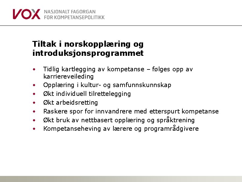 Tiltak i norskopplæring og introduksjonsprogrammet • • Tidlig kartlegging av kompetanse – følges opp