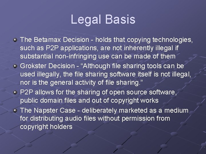 Legal Basis The Betamax Decision - holds that copying technologies, such as P 2