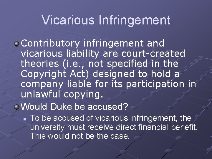Vicarious Infringement Contributory infringement and vicarious liability are court-created theories (i. e. , not