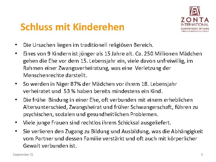 Schluss mit Kinderehen • Die Ursachen liegen im traditionell religiösen Bereich. • Eines von